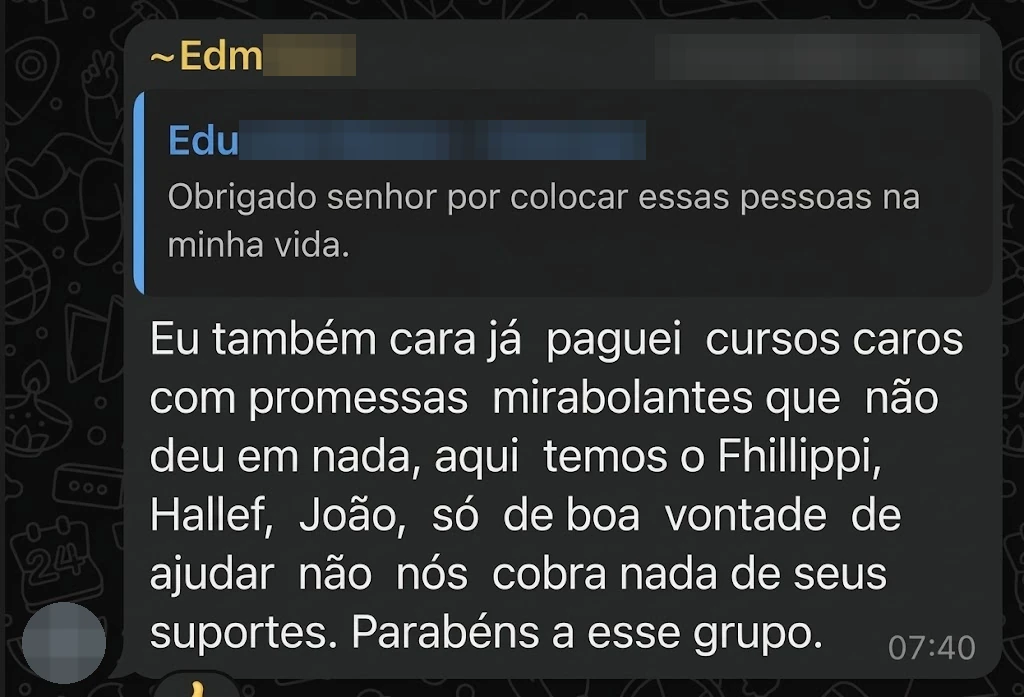 Edm•••, respondendo a Edu•••: “Obrigado senhor por colocar essas pessoas na minha vida.” — “Eu também cara já paguei cursos caros com promessas mirabolantes que não deu em nada, aqui temos o Fhillippi, Hallef, João, só de boa vontade de ajudar não nos cobra nada de seus suportes. Parabéns a esse grupo.”
