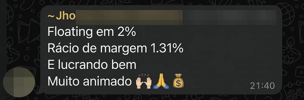 Jho•••: “Floating em 2%. Rácio de margem 1.31%. E lucrando bem. Muito animado”